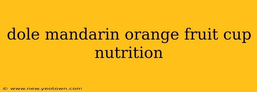 dole mandarin orange fruit cup nutrition