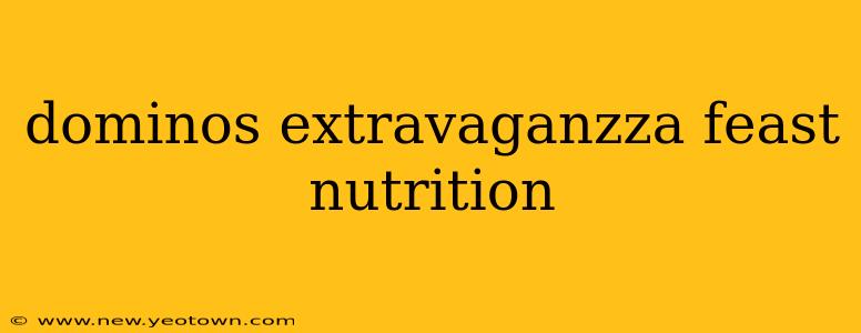 dominos extravaganzza feast nutrition