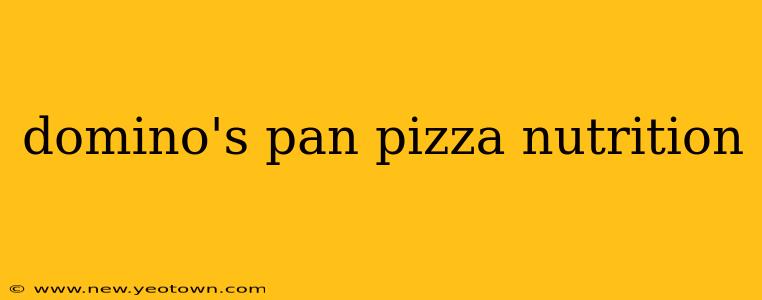 domino's pan pizza nutrition