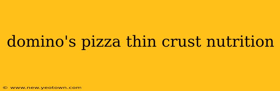 domino's pizza thin crust nutrition