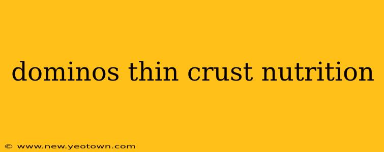 dominos thin crust nutrition