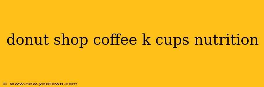 donut shop coffee k cups nutrition