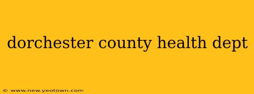 dorchester county health dept