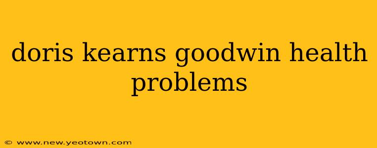doris kearns goodwin health problems
