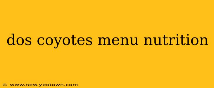 dos coyotes menu nutrition