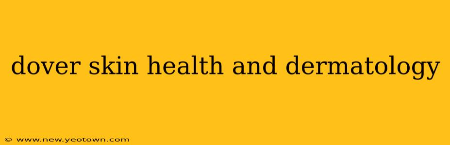 dover skin health and dermatology