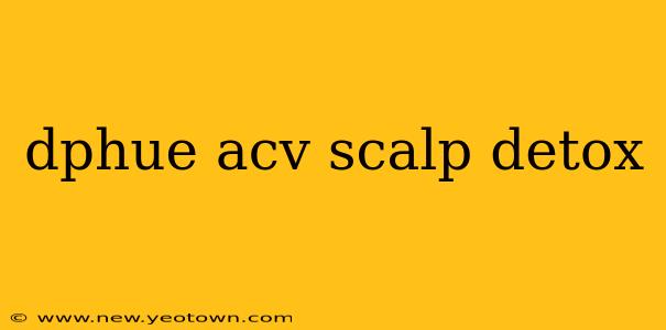 dphue acv scalp detox