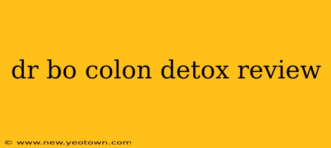 dr bo colon detox review