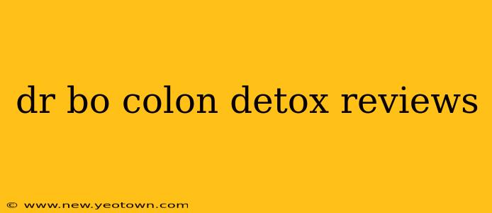 dr bo colon detox reviews