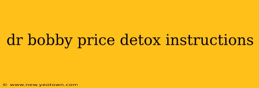dr bobby price detox instructions