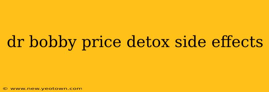dr bobby price detox side effects