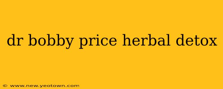 dr bobby price herbal detox