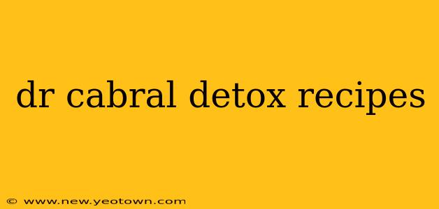 dr cabral detox recipes