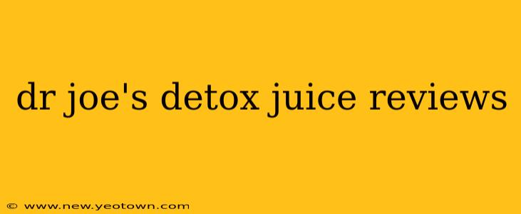 dr joe's detox juice reviews