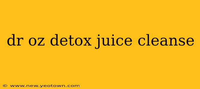 dr oz detox juice cleanse