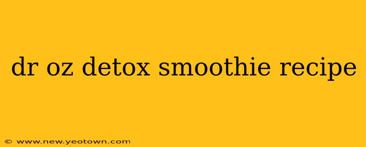 dr oz detox smoothie recipe