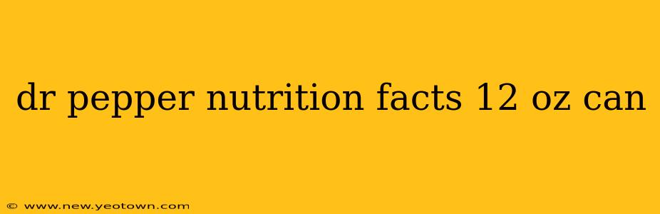 dr pepper nutrition facts 12 oz can