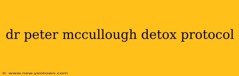 dr peter mccullough detox protocol