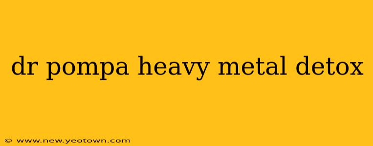 dr pompa heavy metal detox