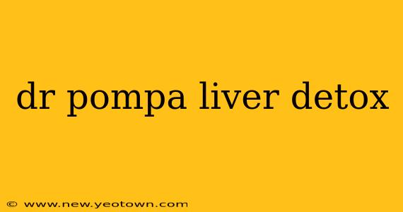 dr pompa liver detox