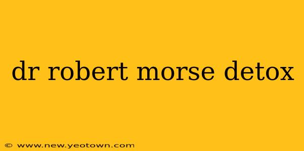 dr robert morse detox