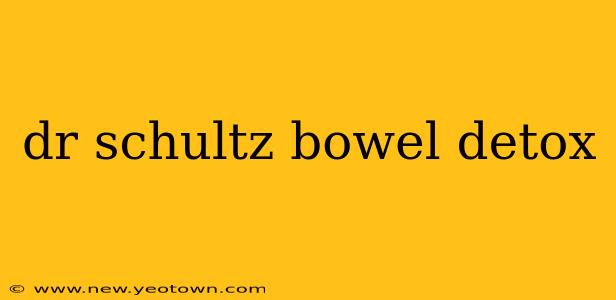 dr schultz bowel detox