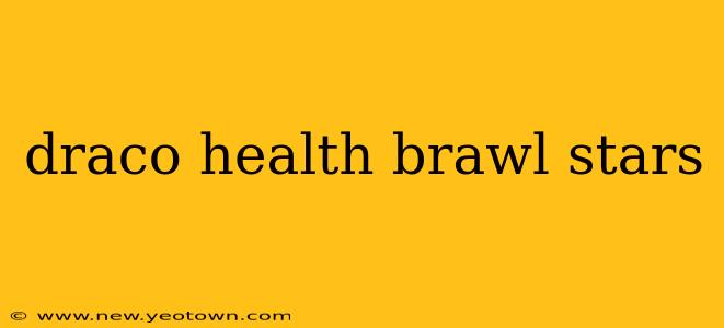 draco health brawl stars