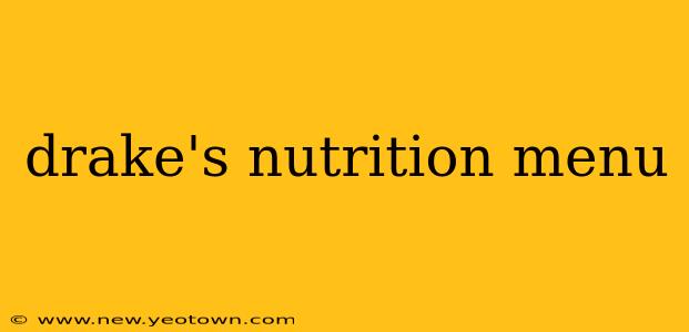 drake's nutrition menu