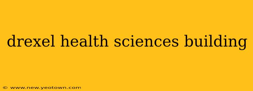 drexel health sciences building