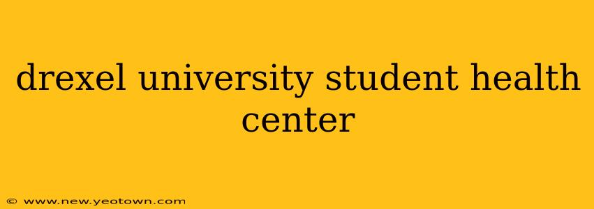 drexel university student health center