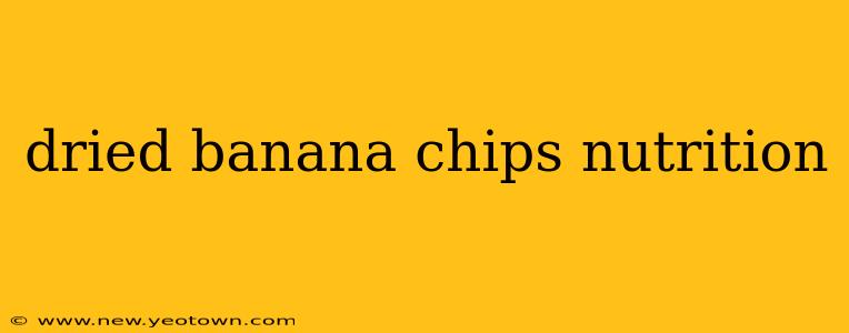 dried banana chips nutrition