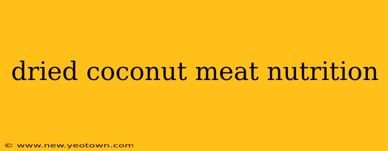 dried coconut meat nutrition