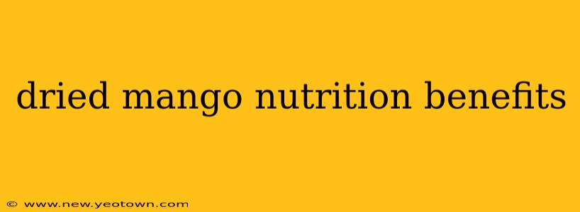 dried mango nutrition benefits