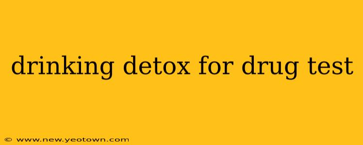 drinking detox for drug test