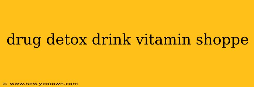 drug detox drink vitamin shoppe