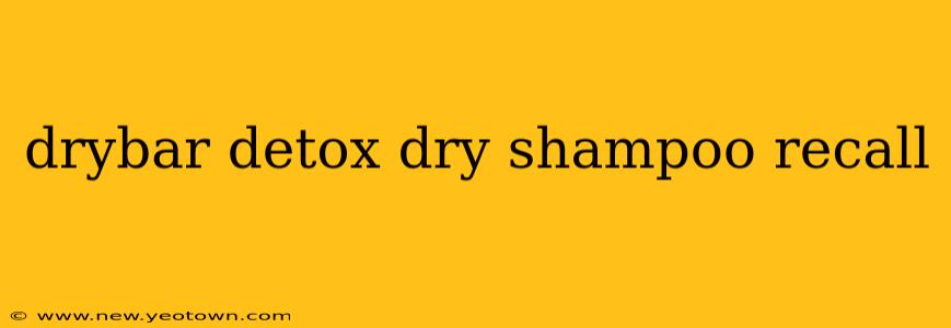 drybar detox dry shampoo recall