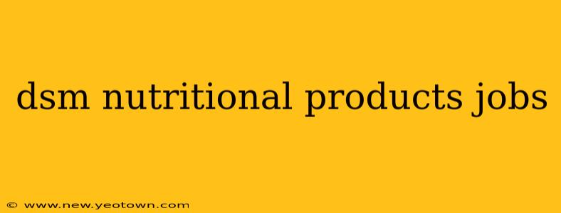 dsm nutritional products jobs