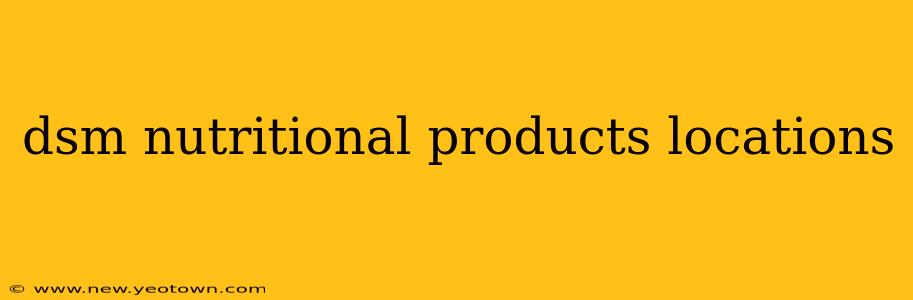 dsm nutritional products locations