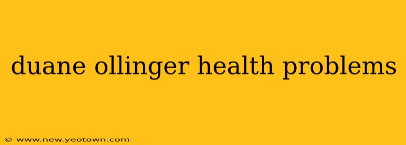 duane ollinger health problems