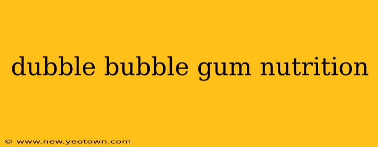 dubble bubble gum nutrition