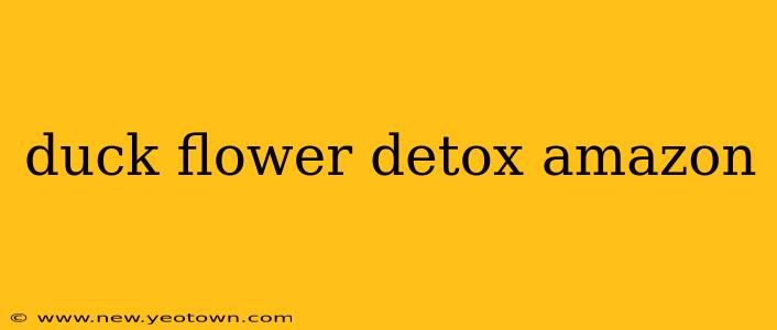 duck flower detox amazon