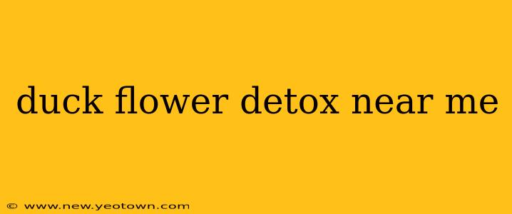 duck flower detox near me