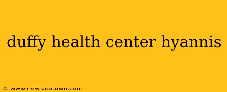 duffy health center hyannis