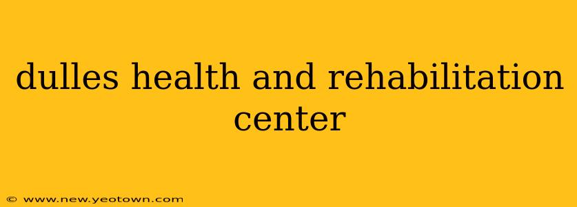 dulles health and rehabilitation center