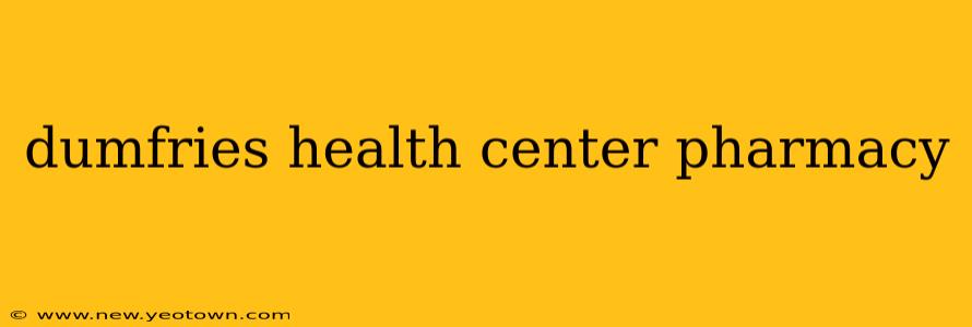dumfries health center pharmacy