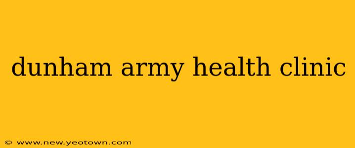 dunham army health clinic