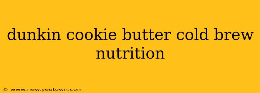 dunkin cookie butter cold brew nutrition