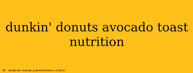 dunkin' donuts avocado toast nutrition