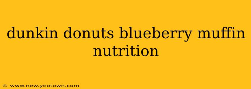 dunkin donuts blueberry muffin nutrition