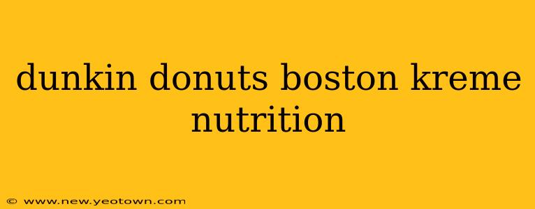 dunkin donuts boston kreme nutrition